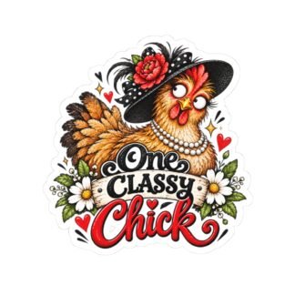 One Classy Chick Chicken Kiss-Cut Sticker