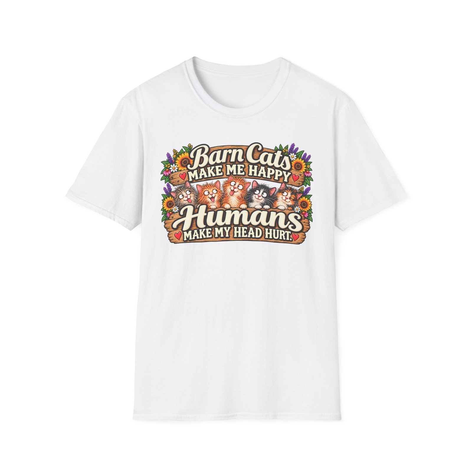 Barn Cats Make Me Happy, Humans Make My Head Hurt T-Shirt | Funny Cat Lover Tee | Farmhouse Barn Cat Gift - Image 6