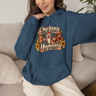 Chickens Make Me Happy, Humans Not So Much Hoodie | Funny Chicken Lover Unisex Sweatshirt | Chicken Mom Gift