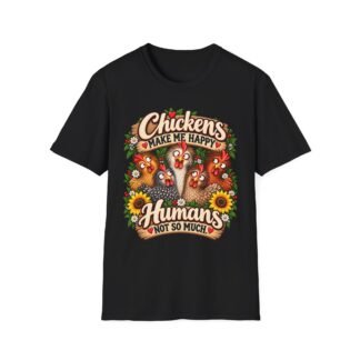 Chickens Make Me Happy, Humans Not So Much T-Shirt | Funny Chicken Lover Tee | Farmhouse Chicken Mom Gift