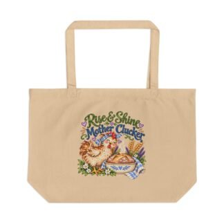 Rise & Shine Mother Clucker | Large Organic Cotton Chicken Mama Market Tote Bag