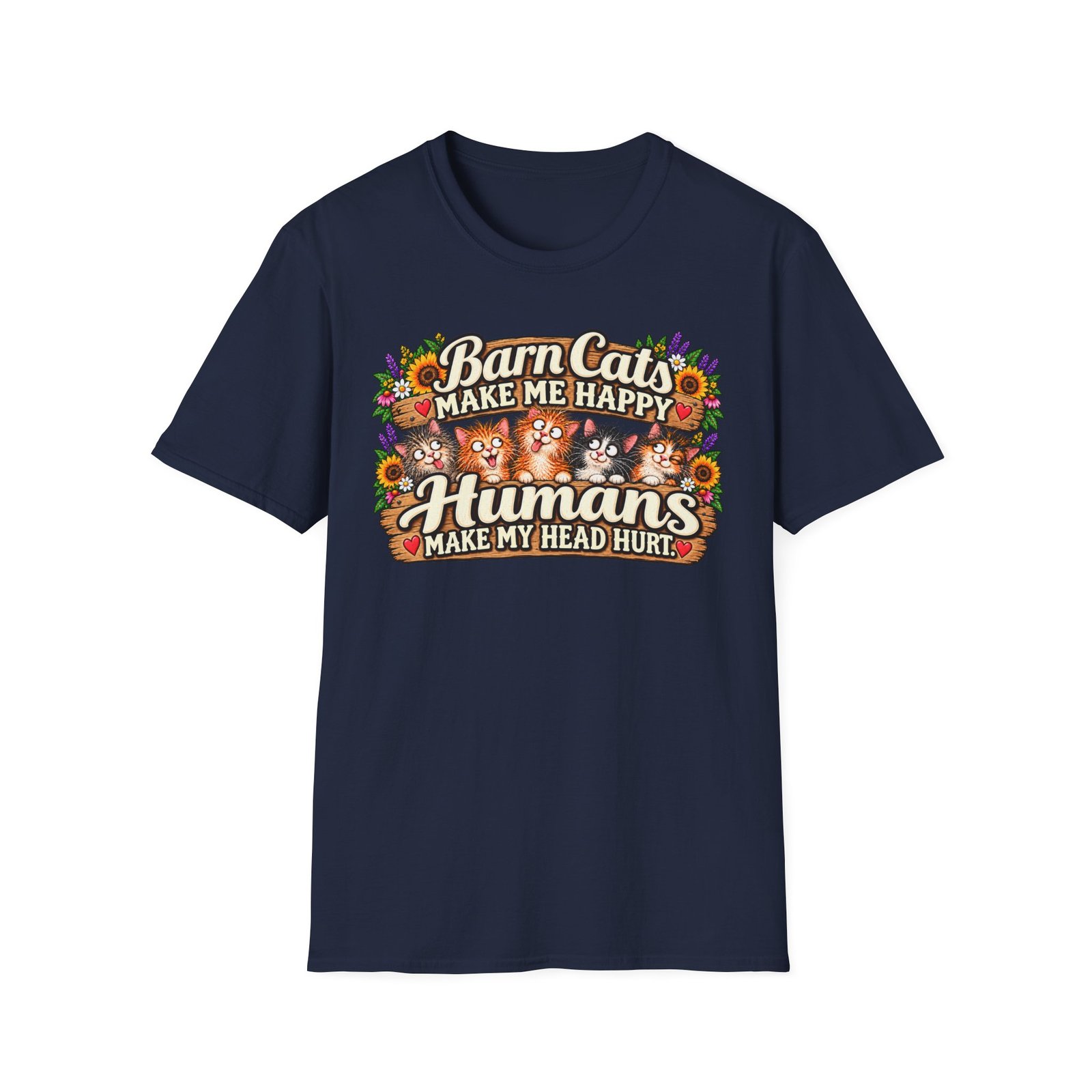 Barn Cats Make Me Happy, Humans Make My Head Hurt T-Shirt | Funny Cat Lover Tee | Farmhouse Barn Cat Gift - Image 21