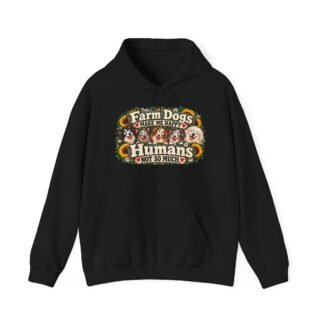 Farm Dogs Make Me Happy, Humans Not So Much Hoodie | Funny Dog Lover Unisex Sweatshirt | Farmhouse Ranch Dog Gift