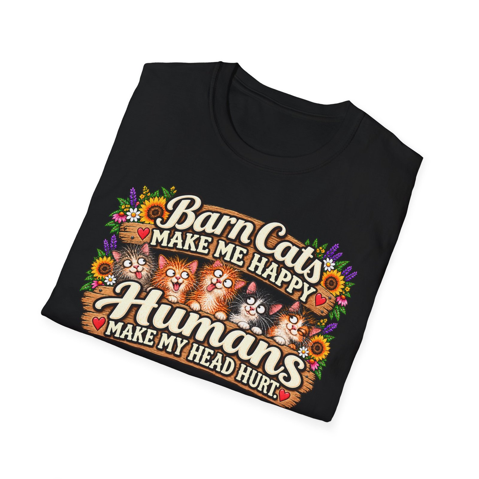 Barn Cats Make Me Happy, Humans Make My Head Hurt T-Shirt | Funny Cat Lover Tee | Farmhouse Barn Cat Gift - Image 4
