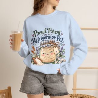 Proud Parent of a Refrigerator Pet Sweatshirt for Sourdough Bakers
