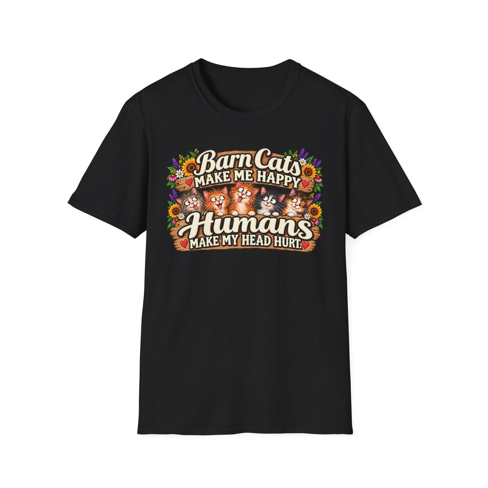Barn Cats Make Me Happy, Humans Make My Head Hurt T-Shirt | Funny Cat Lover Tee | Farmhouse Barn Cat Gift