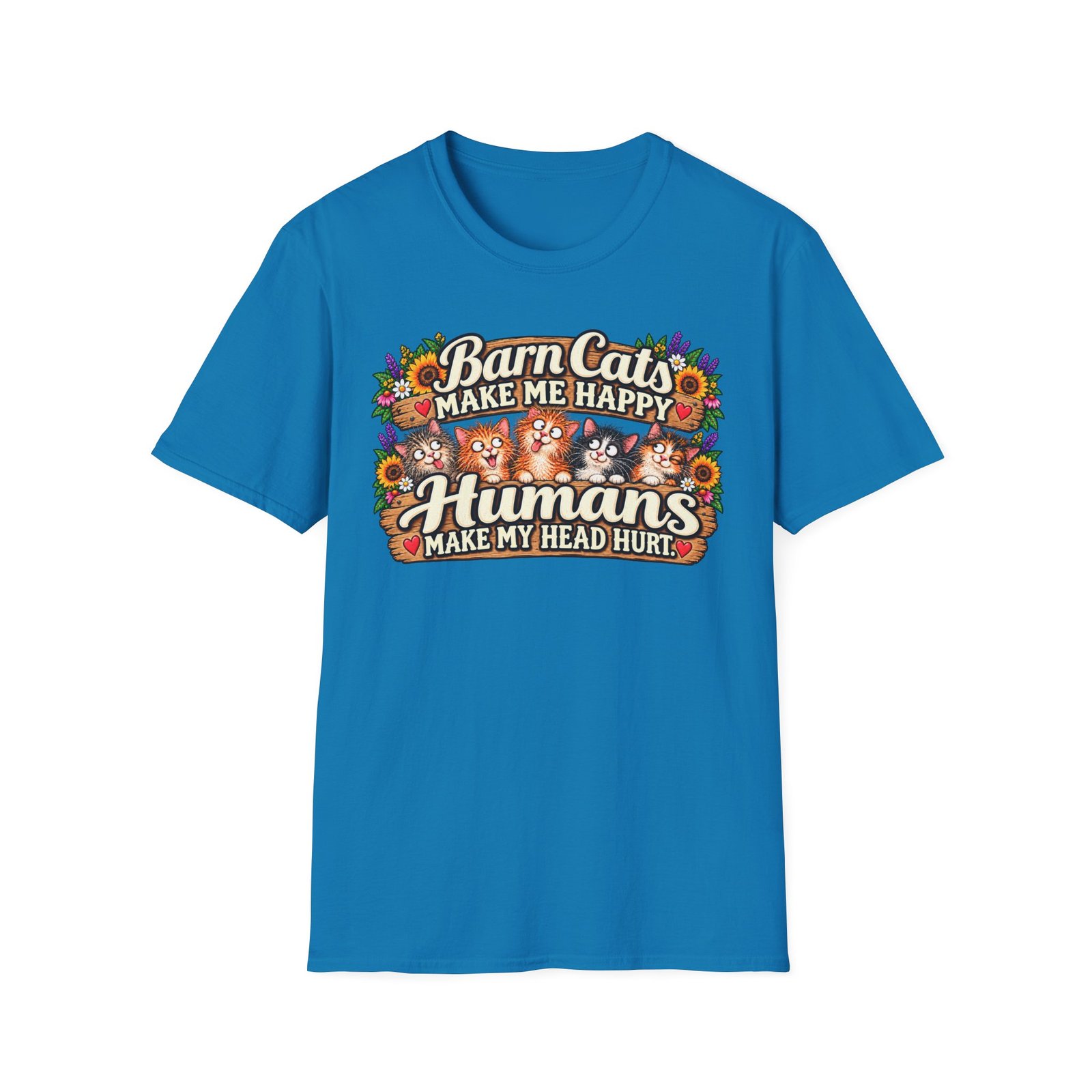 Barn Cats Make Me Happy, Humans Make My Head Hurt T-Shirt | Funny Cat Lover Tee | Farmhouse Barn Cat Gift - Image 16